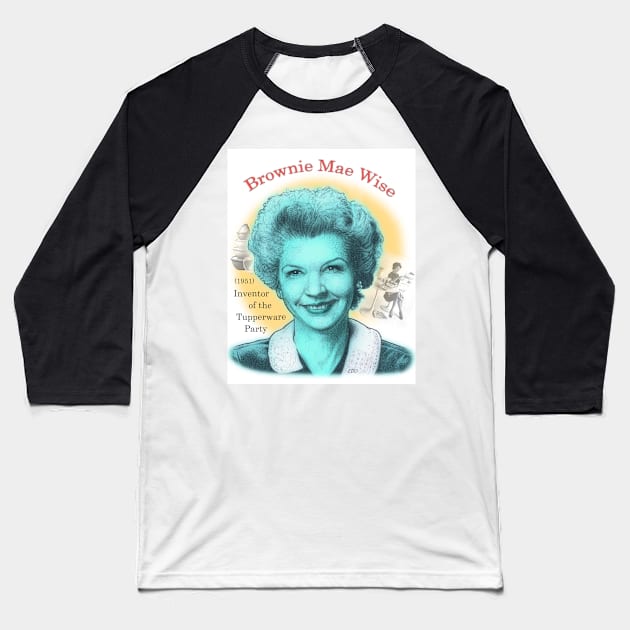 Brownie Mae Wise, Inventor of the Tupperware Party Baseball T-Shirt by eedeeo